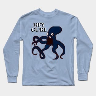 Hey Gurl Octopus Meme Long Sleeve T-Shirt